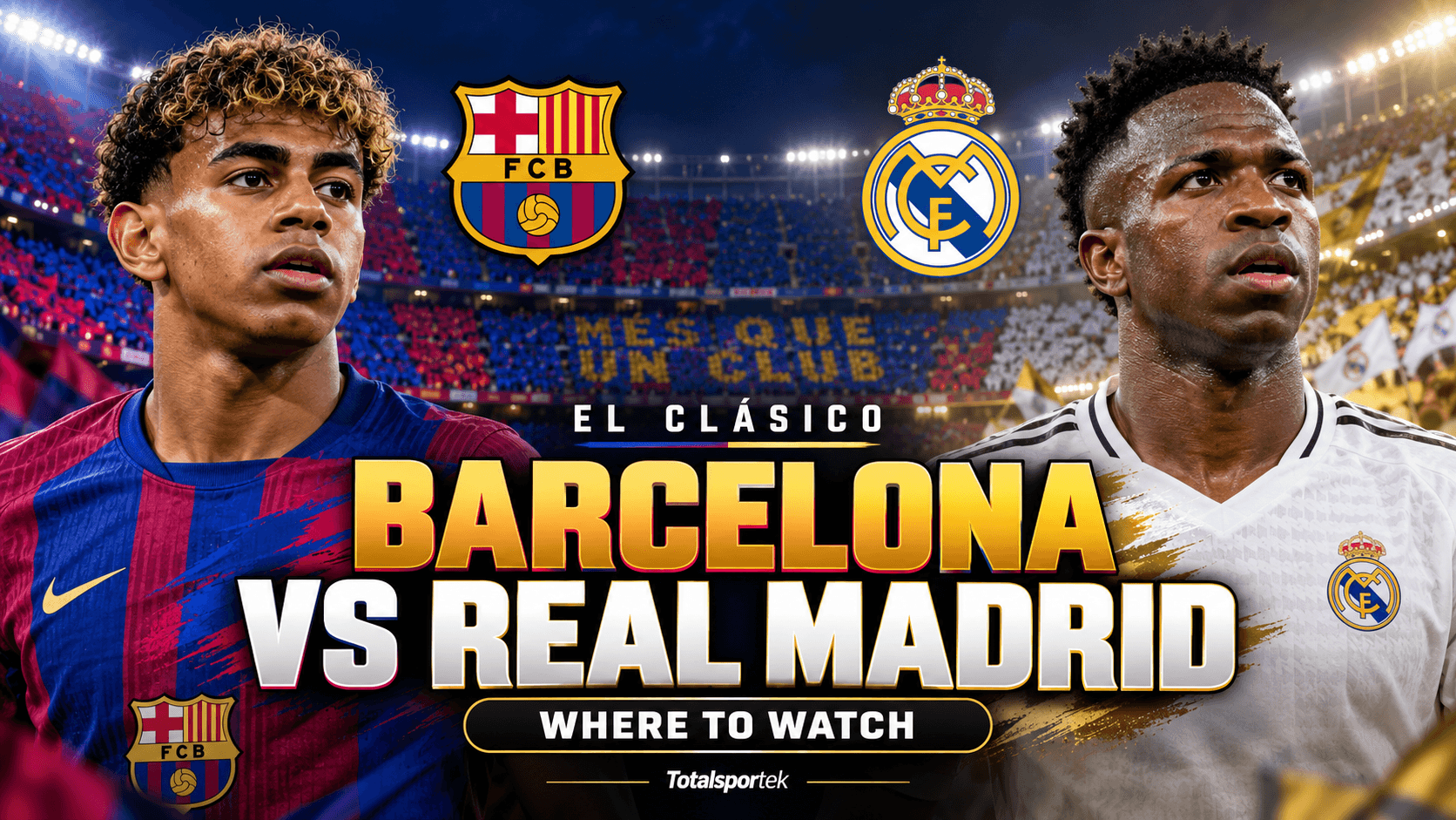 Where to Watch Barcelona vs Real Madrid: UK Time and Preview